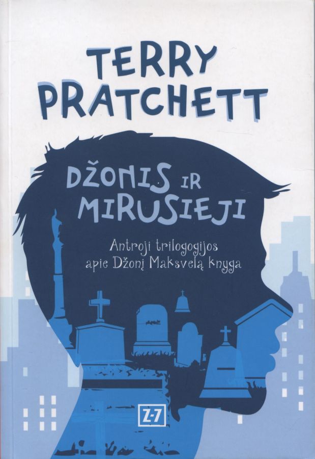 Džonis ir mirusieji: pasakojimas apie Džonį Maksvelą / Terry Pratchett; iš anglų kalbos vertė Elena Macevičiūtė. - Vilnius: Bonus animus, 2013. - 197 p. - (Z-7; 7). - Trilogijos apie Džonį Maksvelą 2-oji knyga. - ISBN 978-9955-754-28-2
