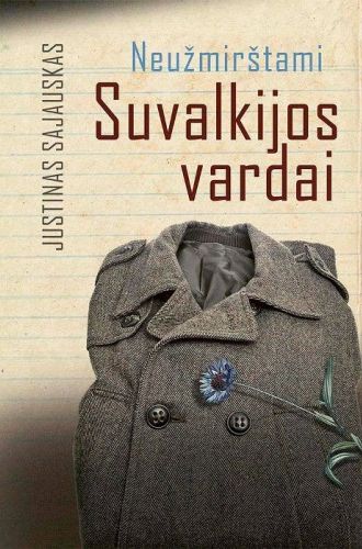 Neužmirštami Suvalkijos vardai: miniatiūrų romanas / Justinas Sajauskas. - Vilnius: Lietuvos rašytojų sąjungos leidykla, 2014. - 327 p. - ISBN 978-9986-39-796-0