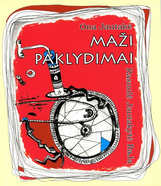 Maži paklydimai: eilėraščiai vaikams / Ona Jautakė, Rasuolė Jautakytė RaJa. - Vilnius: Žuvėdra, 2012. - 74 p. - ISBN 978-609-8089-06-6