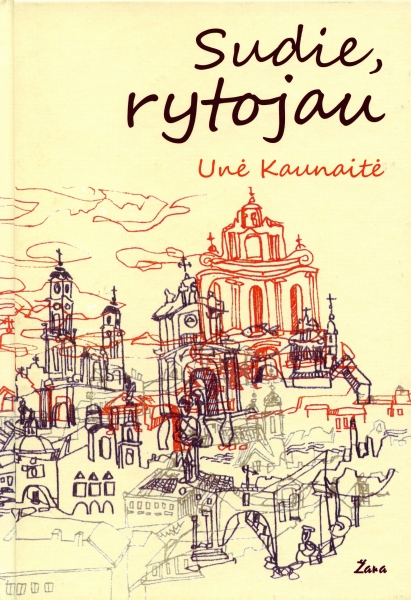Sudie, rytojau: romanas / Unė Kaunaitė. – Vilnius: Žara, 2011. – 230 p. – ISBN 978-9986-34-267-0 