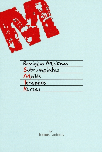 Sutrumpintas meilės terapijos kursas: apysaka / Remigijus Misiūnas. - Vilnius: Bonus animus, 2009. - 133 p. - ISBN 978-9955-754-17-6