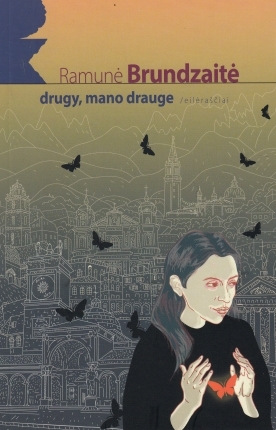 Drugy, mano drauge: eilėraščiai / Ramunė Brundzaitė. – Vilnius: Lietuvos rašytojų sąjungos leidykla, 2013. – 88 p. – ISBN 978-9986-39-762-5