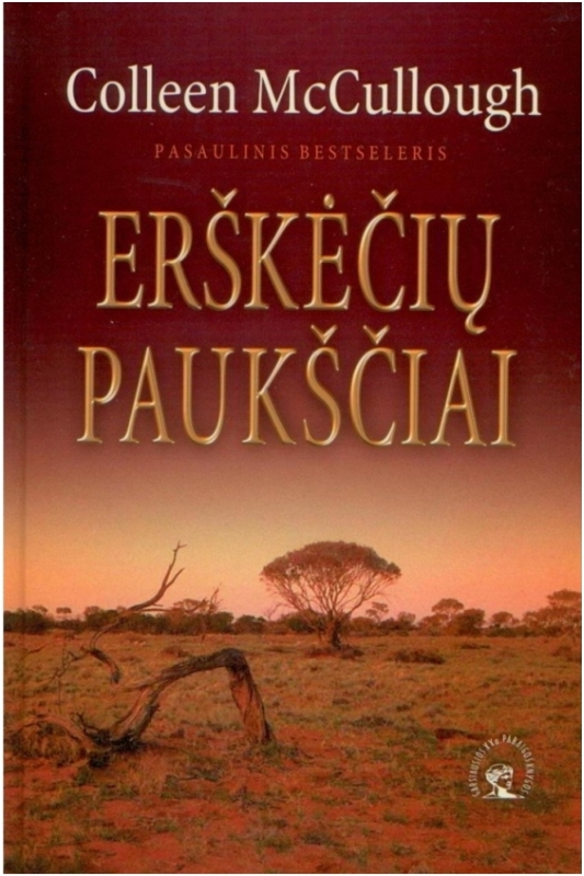 Erškėčių paukščiai: romanas / Colleen McCullough; iš anglų kalbos vertė Kristina Miliūnienė. - 4-oji patais. laida. - Vilnius: Tyto alba, 2005. - 646. - (Garsiausios XX a. pabaigos knygos). - ISBN 9986-16-394-3