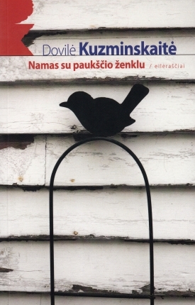 Namas su paukščio ženklu: eilėraščiai / Dovilė Kuzminskaitė. – Vilnius: Lietuvos rašytojų sąjungos leidykla, 2013. – 80 p. – ISBN 978-9986-39-767-0